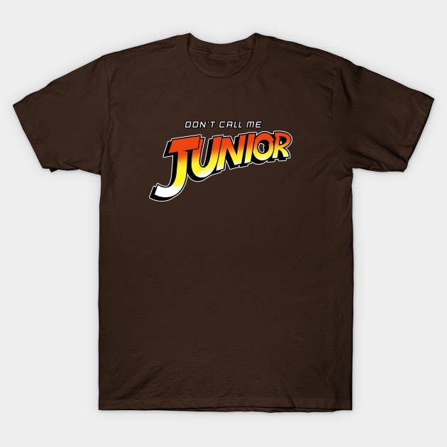 Don't Call Me Junior T-Shirt by adho1982